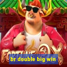 br double big win